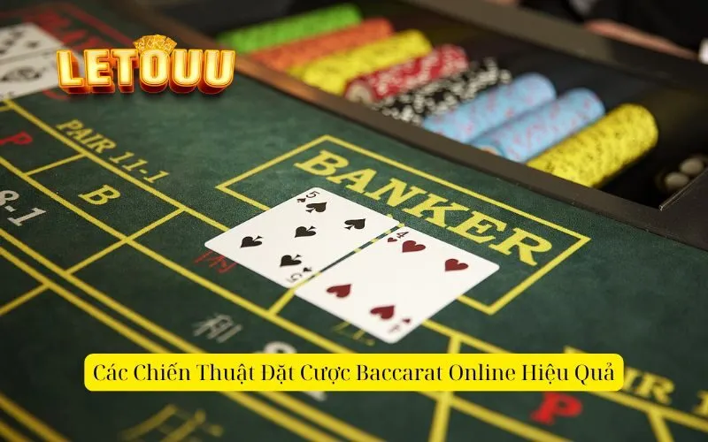 Các Chiến Thuật Đặt Cược Baccarat Online Hiệu Quả