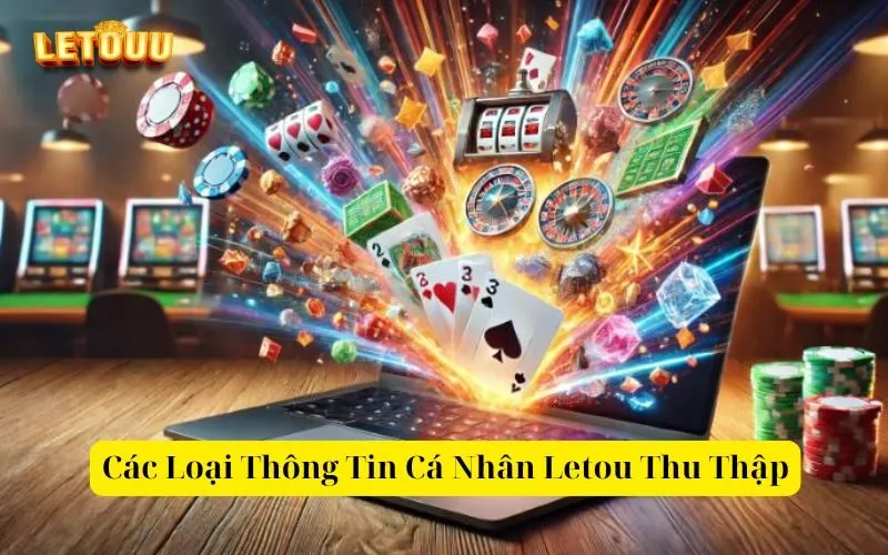 Các Loại Thông Tin Cá Nhân Letou Thu Thập