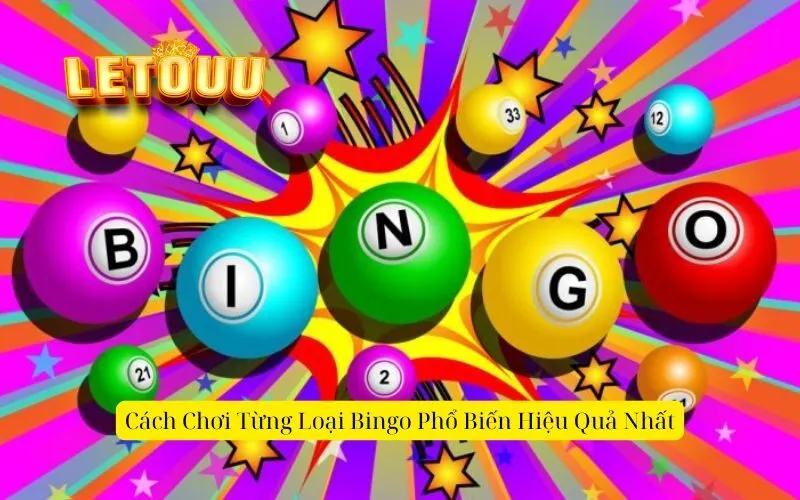 Cách Chơi Từng Loại Bingo Phổ Biến Hiệu Quả Nhất