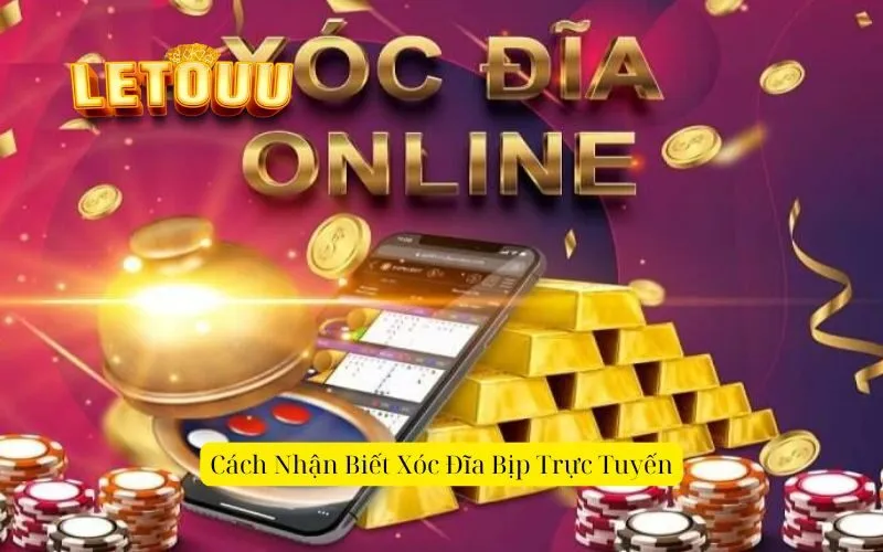 Cách Nhận Biết Xóc Đĩa Bịp Trực Tuyến
