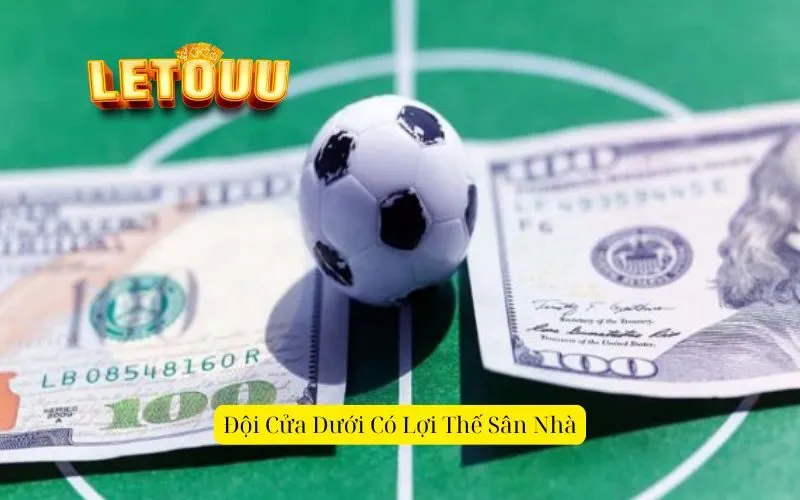 Đội Cửa Dưới Có Lợi Thế Sân Nhà