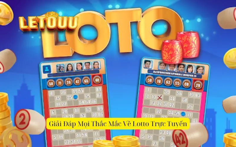 Giải Đáp Mọi Thắc Mắc Về Lotto Trực Tuyến