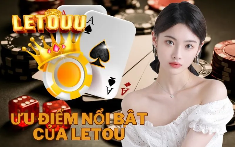 Ưu điểm nổi bật của Letou