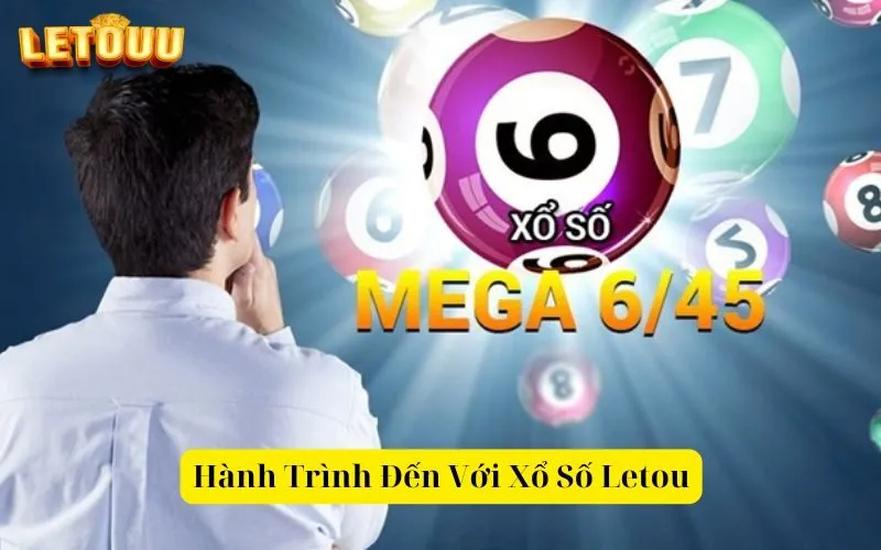 Hành Trình Đến Với Xổ Số Letou
